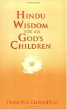 Hindu Wisdom for All Gods Children (Faith Meets Faith Series)