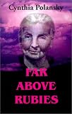 Far Above Rubies