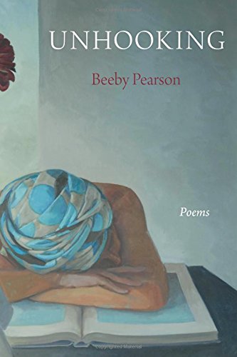 Unhooking: Poems, by Beeby Pearson