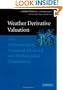 Weather Derivative Valuation: The Meteorological, Statistical, Financial and Mathematical Foundations