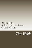 Behold: A Primer For Seeing God's Glory