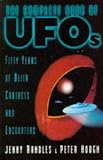 The complete book of UFOs : 50 years of alien contacts and encounters