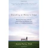 Standing at Water's Edge: Moving Past Fear, Blocks, and Pitfalls to Discover the Power of Creative Immersion