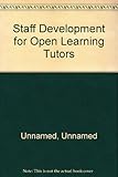 Staff development for open learning tutors : an appraisal of staff development needs for the North Yorkshire Open Learning Scheme