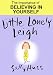 Little Lonely Leigh (Happy Picture Book - The Importance of Believing in Yourself, a Lesson for Kids 4-8)