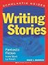 Scholastic Guide: Writing Stories (Scholastic Guide)