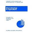 Biotechnology in Agriculture (Current Plant Science and Biotechnology in Agriculture) by Chongbiao You, Zhangliang Chen, and Yong Ding