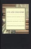 Ivy And Industry : Business And The Making Of The  American University, 1880-1980