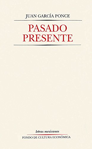 Pasado presente (Letras Mexicanas) (Spanish Edition)