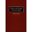 Fred Astaire: A Bio-Bibliography (Bio-Bibliographies in the Performing Arts)