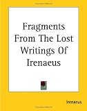 Fragments From The Lost Writings Of Irenaeus