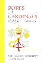 Popes And Cardinals Of The 20th Century: A Biographical Dictionary