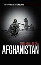 Afghanistan: The Ladyrinth of Violence (Global Political Hot Spots)