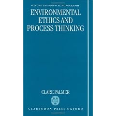 Environmental Ethics and Process Thinking (Oxford Theological Monographs)