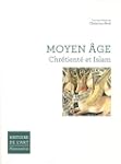 Moyen Age : Chr�tient� et Islam