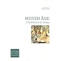 Moyen Age : Chr�tient� et Islam