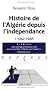 Histoire de l'Alg�rie depuis l'ind�pendance : Tome 1, 1962-1988