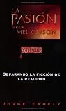 La Pasion segun Mel Gibson: Separando la Ficcion de la Realidad (Spanish Edition)