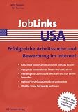 JobLinks USA: Erfolgreiche Arbeitssuche und Bewerbung im Internet. Mehr als 200 amerikanische Jobsites mit Bewertung. Gezielt die besten ... Effektiv online Netzwerke aufbauen
