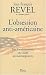 cover of L'obsession anti-americaine: Son fonctionnement, ses causes, ses inconsequences