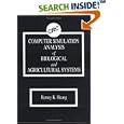 Computer Simulation Analysis of Biological and Agricultural Systems by  Barney K. Huang