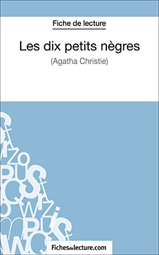 Les dix petits nègres d'Agatha Christie (Fiche de lecture): Analyse complète de l'oeuvre (French Edition)