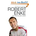 Robert Enke: Ein allzu kurzes Leben