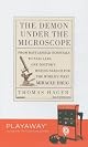 The Demon Under the Microscope: From Battlefield Hospitals to Nazi Labs, One Doctor's Heroic Search for the World's First Miracle Drug