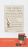 The Demon Under the Microscope: From Battlefield Hospitals to Nazi Labs, One Doctor's Heroic Search for the World's First Miracle Drug