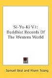 Si-yu-ki: Buddhist Records of the Western World Samuel Beal