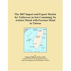 The 2007 Import and Export Market for Tableware in Sets Containing No Articles Plated with Precious Metal in Taiwan (Paperback) Image