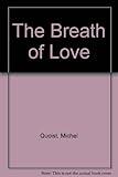 The breath of love