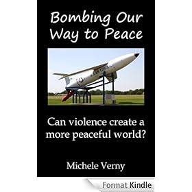 Bombing Our Way to Peace: Can violence create a more peaceful world?