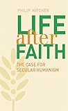 Life after faith : the case for secular humanism