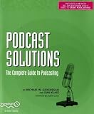 Podcast Solutions: The Complete Guide to Podcasting (Solutions)