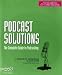 Book cover of Podcast Solutions: The Complete Guide to Podcasting (Solutions).