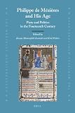 Philippe de Mézières and his age : piety and politics in the fourteenth century