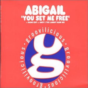 Abigail - You Set Me Free (Andy & The Lamboy Dub Mix) Lyrics - Zortam Music