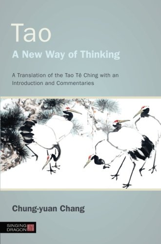 Tao - A New Way of Thinking: A Translation of the Tao TÃª Ching with an Introduction and Commentaries