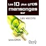 Les 10 plus gros mensonges sur les vaccins de Sylvie Simon
