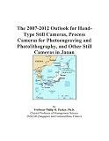 The 2007 2012 Outlook For Hand type Still Cameras Process Cameras For Photoengraving And Photolithography And Other Still Cameras In Japan