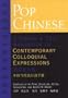 Pop Chinese: A Cheng & Tsui Handbook Of Contemporary Colloquial Expressions (Cheng & Tsui Asian Dictionary Series)