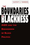 The Boundaries of Blackness: AIDS and the Breakdown of Black Politics
