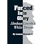 Forced into Glory: Abraham Lincoln's White Dream
