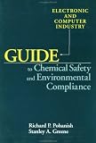 Electronic and Computer Industry Guide to Chemical Safety and Environmental Compliance (Wiley-VNR Industry Guide)