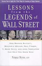Lessons from the Legends of Wall Street: How Warren Buffett, Benjamin Graham, Phil Fisher, T. Rowe Price, and John Templeton Can Help You Grow Rich