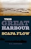 THIS GREAT HARBOUR: Scapa Flow