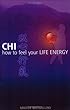 Chi: How to Feel Your Life Energy