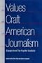 The Values and Craft of American Journalism: Essays from the Poynter Institute