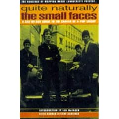 Quite Naturally: The Small Faces - A Day by Day Guide to the Career of a Pop Group: "Small Faces" - A Day by Day Guide to the Career of a Pop Group